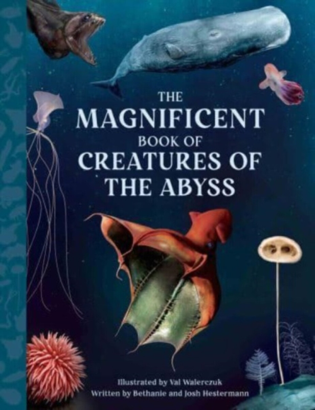 Magnificent Book Creatures of the Abyss Weldon Owen Children's Books