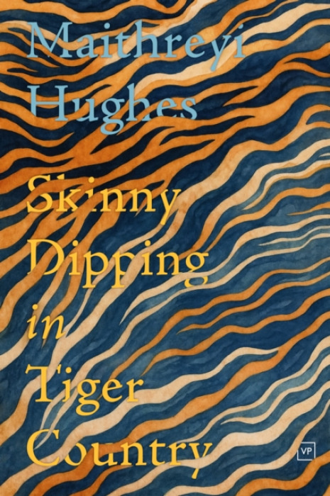 Valley Press Skinny Dipping in Tiger Country - Hughes, Maithreyi