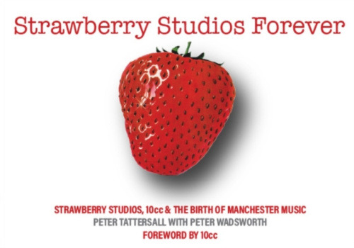 Empire Publications Ltd Strawberry Studios Forever - Tattersall, Peter a Wadsworth, Peter