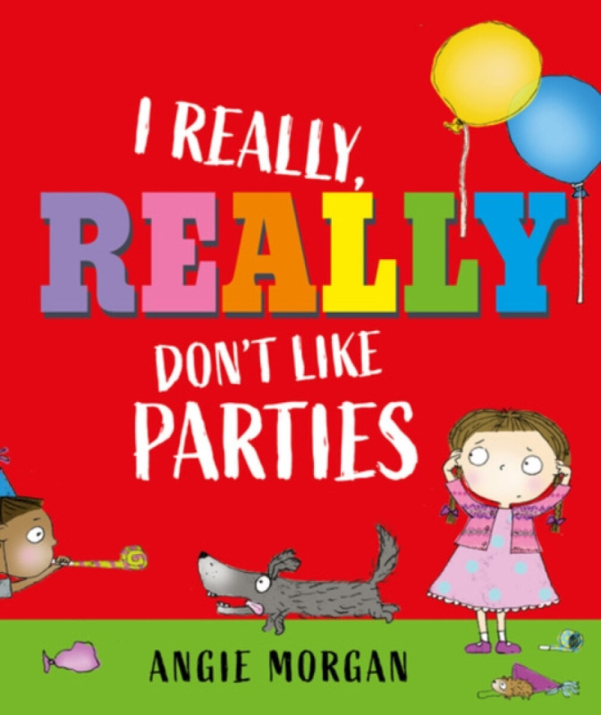 Otter-Barry Books I Really, Really Don't Like Parties - Morgan, Angie