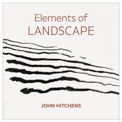 Sansom & Co Elements of Landscape - John Hitchens - Mallet, Sandy a Purkiss, Anne