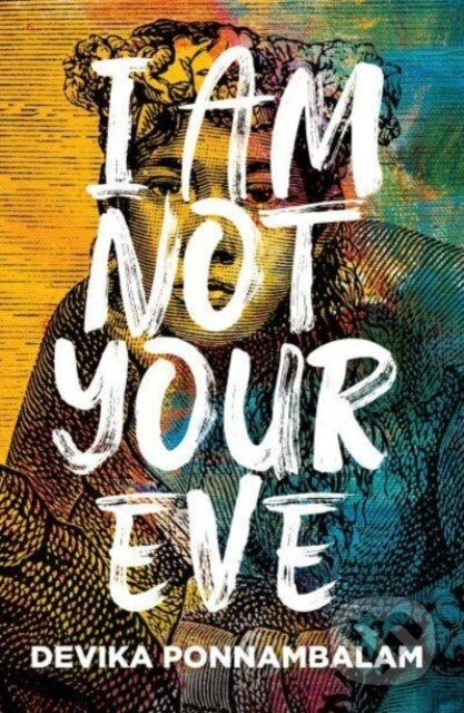 I Am Not Your Eve (Short listed for the world's leading literary prize for historical fiction -the £25K WALTER SCOTT PRIZE) - kniha z kategorie…
