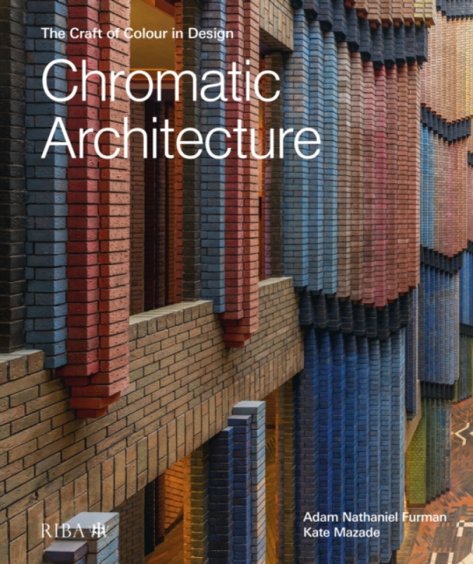 Chromatic Architecture - Adam Nathaniel Furman, Kate Mazade