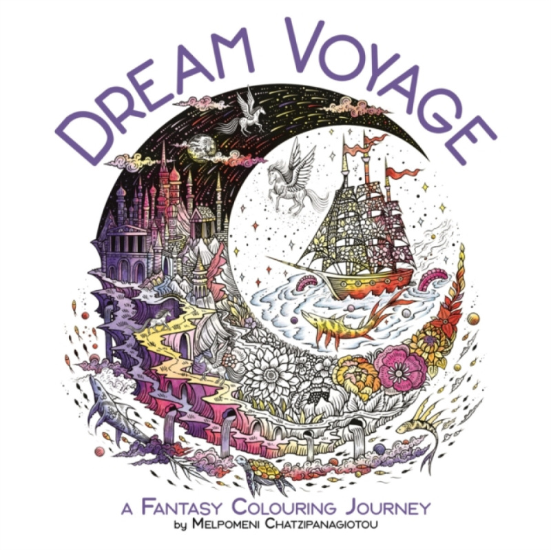 Dream Voyage, A Fantasy Colouring Journey Michael O'Mara Books Ltd
