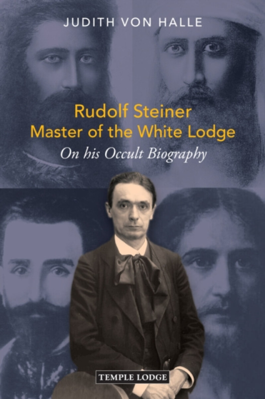 Temple Lodge Publishing Rudolf Steiner, Master of the White Lodge - von Halle, Judith