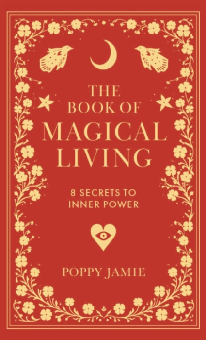 Book of Magical Living, 8 Secrets to Inner Power New River Books Ltd