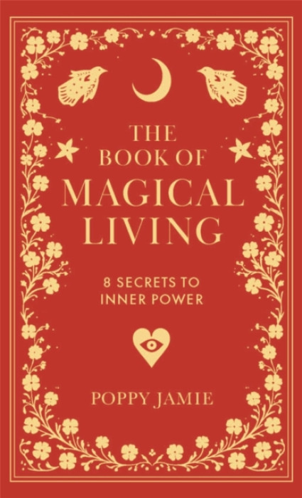 Book of Magical Living, 8 Secrets to Inner Power New River Books Ltd