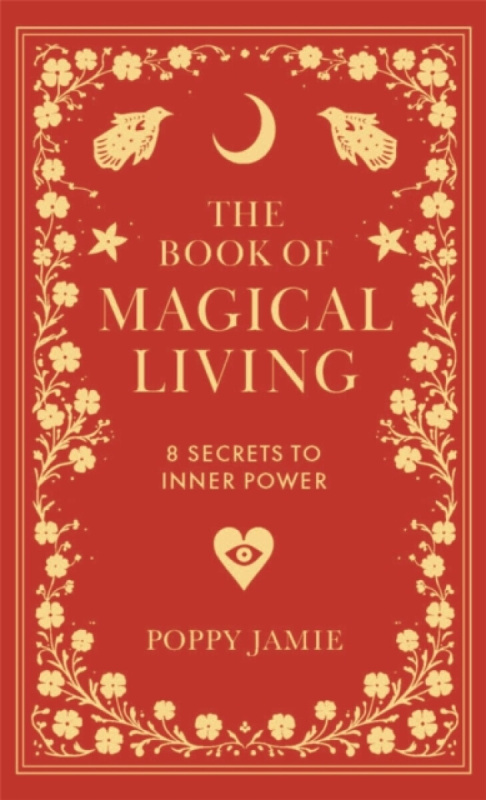 Book of Magical Living, 8 Secrets to Inner Power New River Books Ltd