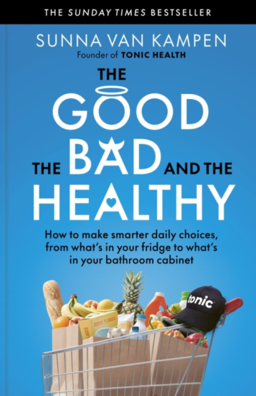 New River Books Ltd Good, the Bad and the Healthy - Kampen, Sunna van