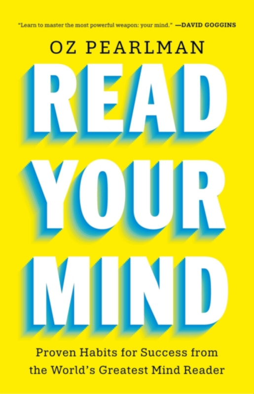 Read Your Mind (Proven Habits for Success from the World's Greatest Mind Reader) - Oz Pearlman