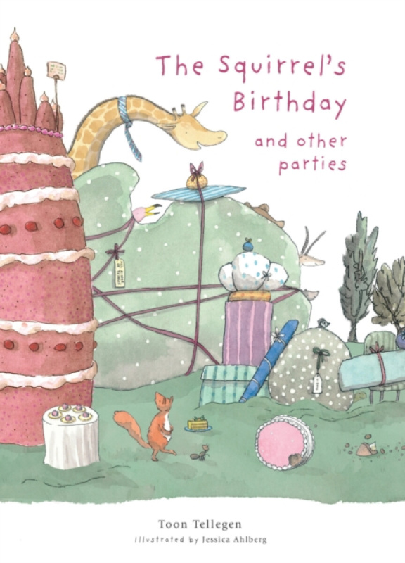 The Squirrel's Birthday and Other Parties - Toon Tellegen