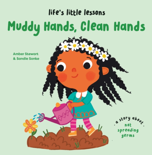 Boxer Books Limited Life's Little Lessons: Muddy Hands, Clean Hands - Stewart, Amber