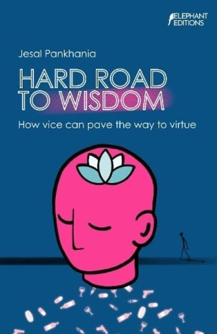 Elephant Editions Hard Road To Wisdom - Pankhania, Jesal