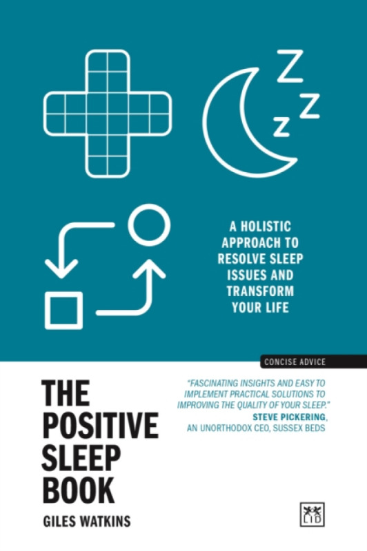 The Positive Sleep Book (A holistic approach to resolve sleep issues and transform your life (New Edition))