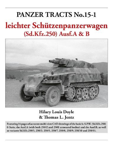 Panzer Tracts No.15-1: le.S.P.W. (Sd.Kfz.250) Ausf.A a B Panzerwrecks Limited