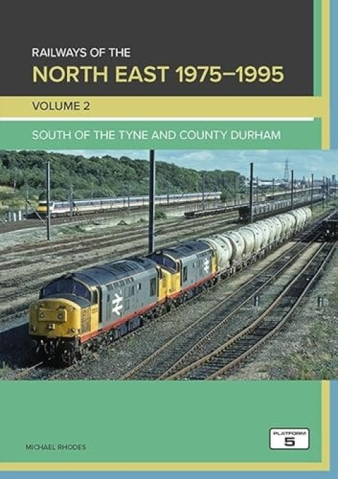 Platform 5 Publishing Ltd Railways of the North East 1975-1995 Volume 2 - Rhodes, Michael