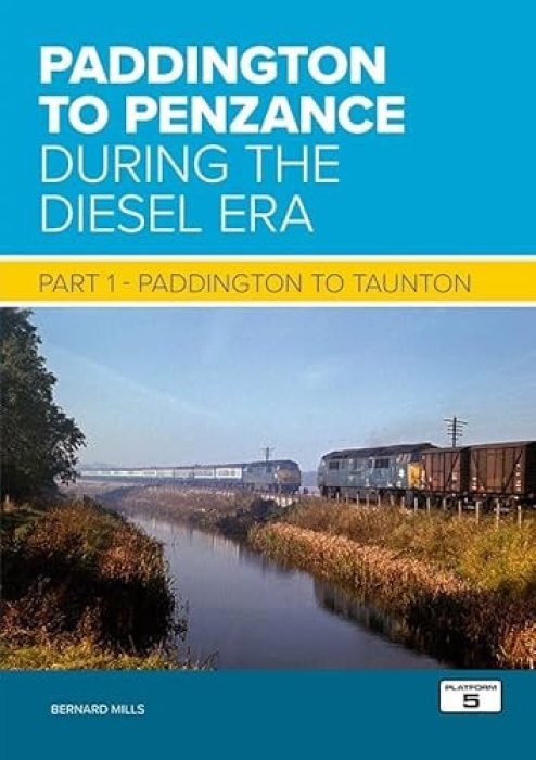 Platform 5 Publishing Ltd Paddington to Penzance During the Diesel Era Part 1 - Mills, Bernard