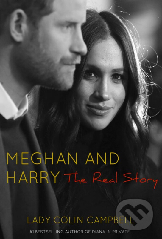 Meghan and Harry (The Real Story) - Lady Colin Campbell - kniha z kategorie Životopisy