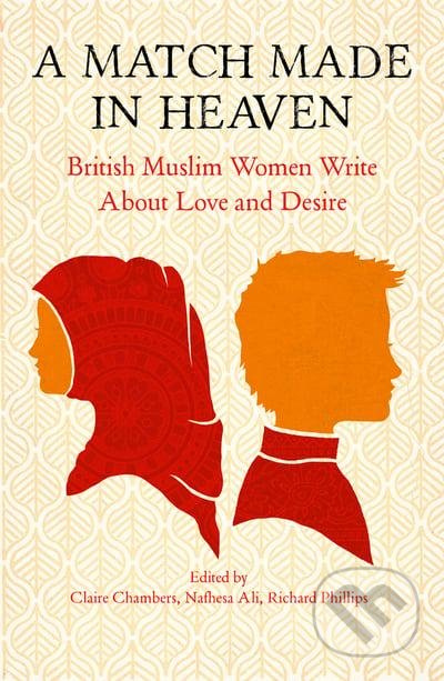 A Match Made In Heaven - Claire Chambers (Editor), Nafhesa Ali (Editor), Richard Phillips (Editor) - kniha z kategorie Beletrie