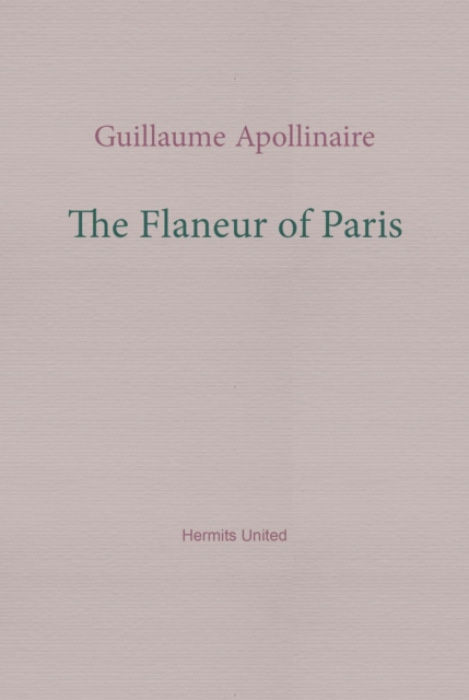 Hermits United Flaneur of Paris - Apollinaire, Guillaume