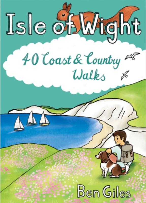Isle of Wight 40 Coast and Country Walks - Ben Giles