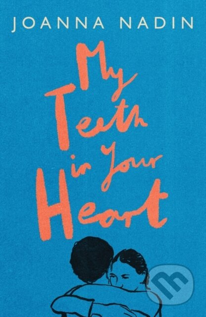 My Teeth in Your Heart - Joanna Nadin - kniha z kategorie Pro děti