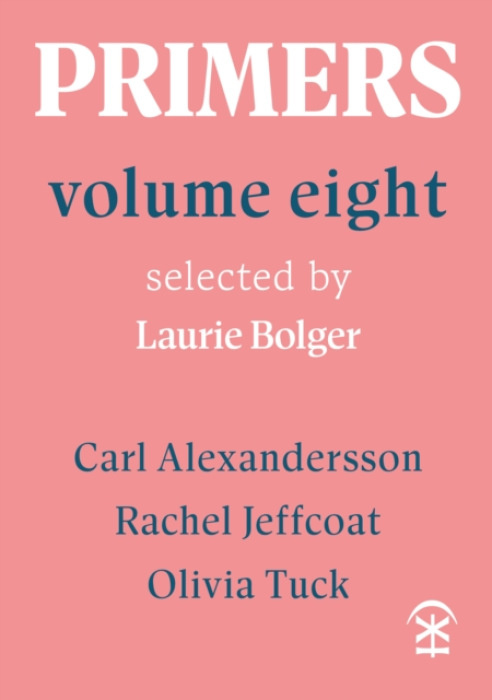 Nine Arches Press Primers Volume Eight - Alexandersson, Carl a Jeffcoat, Rachel a Tuck, Olivia