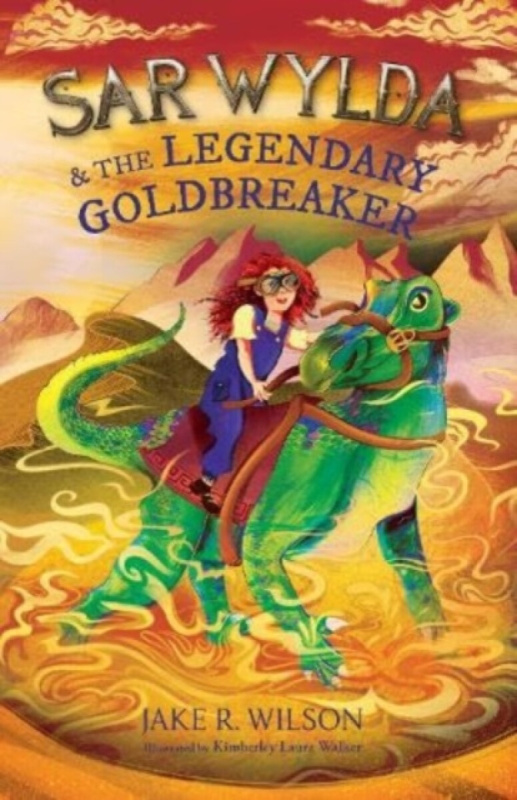 Sar Wylda and the Legendary Goldbreaker - Jake R.Wilson