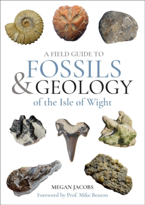 A Field Guide to the Fossils and Geology of the Isle of Wight Medina Publishing