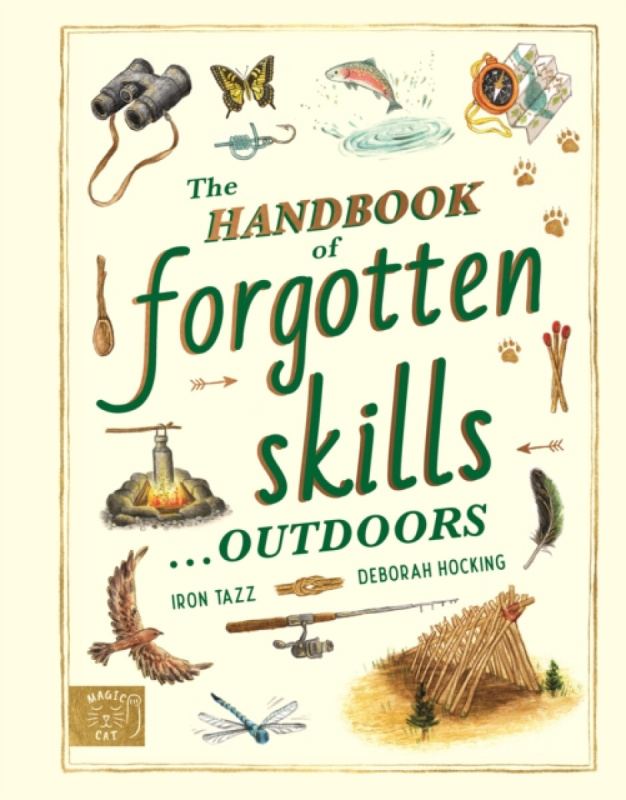 Magic Cat Publishing Handbook of Forgotten Skills... Outdoors - Tazz, Iron