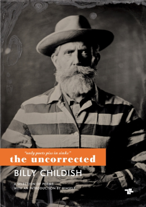 Tangerine Press Only Poets Piss in Sinks: The Uncorrected Billy Childish - Childish, Billy