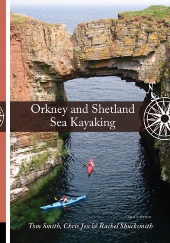 Pesda Press Orkney and Shetland Sea Kayaking - Smith, Tom a Jex, Chris a Shucksmith, Rachel