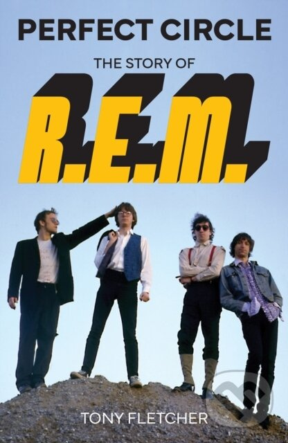 Perfect Circle (The Story of R.E.M.) - Tony Fletcher - kniha z kategorie Životopisy