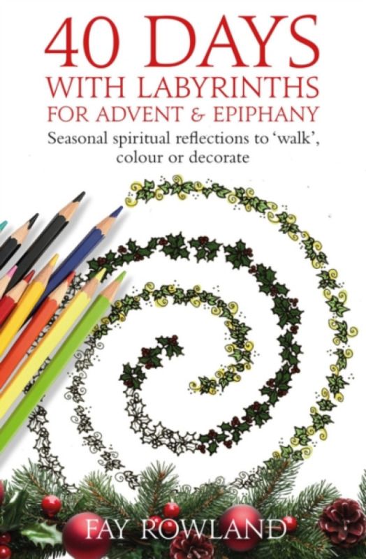 Darton, Longman & Todd Ltd 40 Days with Labyrinths for Advent and Christmas - Rowland, Fay