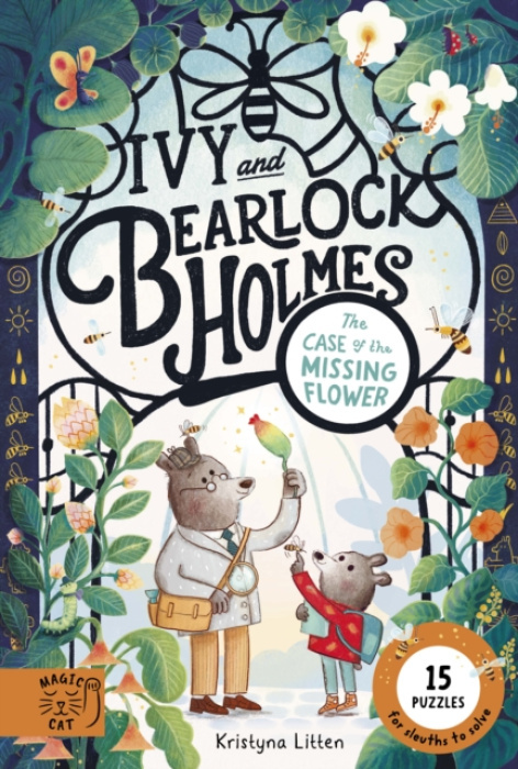 Case of the Missing Flower (Ivy and Bearlock 1), 15 Puzzles for Sleuths to Solve Magic Cat Publishing