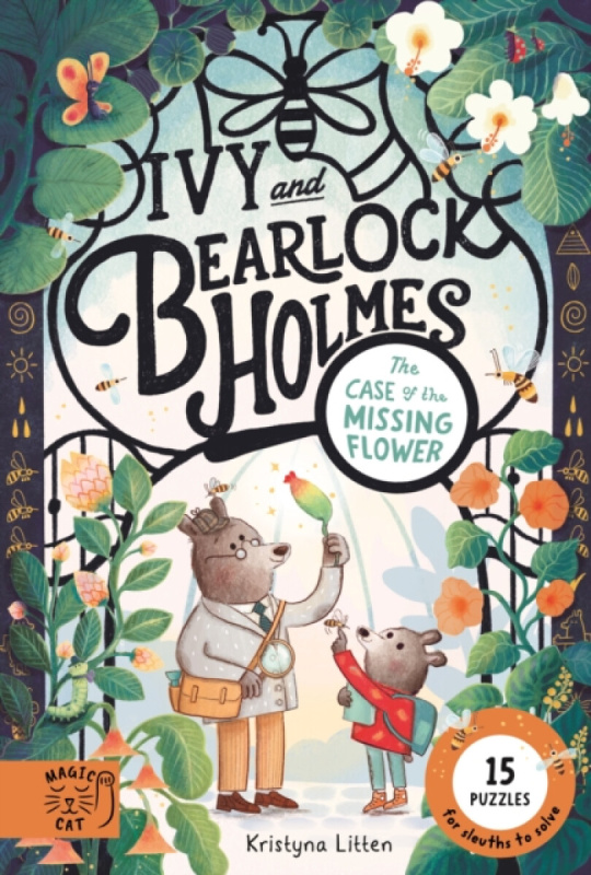 Case of the Missing Flower (Ivy and Bearlock 1), 15 Puzzles for Sleuths to Solve Magic Cat Publishing