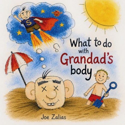 Chronos Publishing What To Do With Grandad's Body - Zalias, Joe