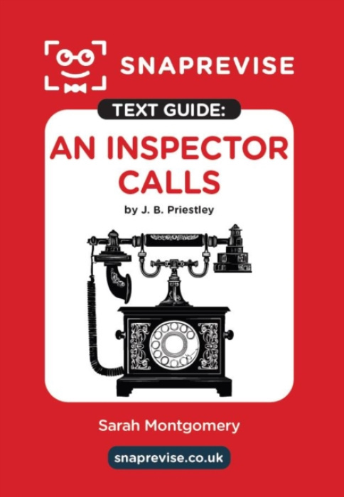 Miralo Education Group SnapRevise An Inspector Calls by J. B. Priestley Text Guide