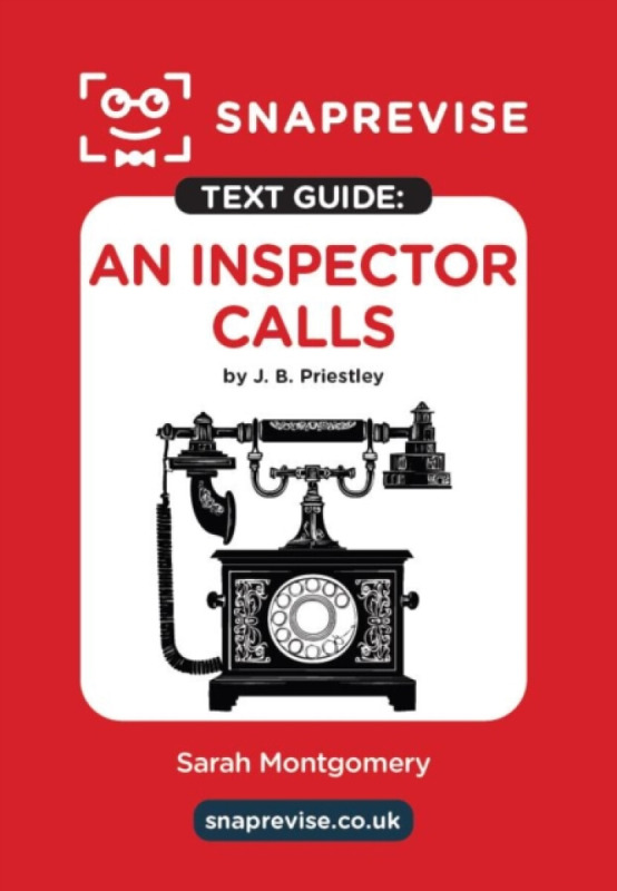 Miralo Education Group SnapRevise An Inspector Calls by J. B. Priestley Text Guide