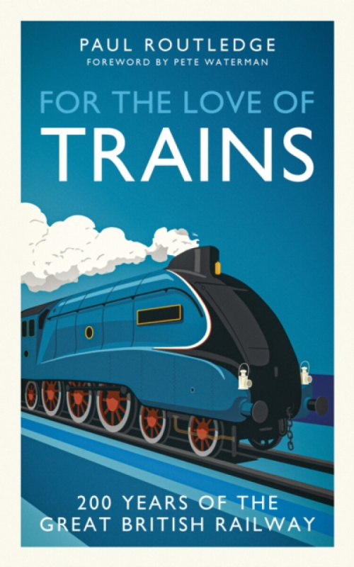 Reach plc For the Love of Trains - Routledge, Paul