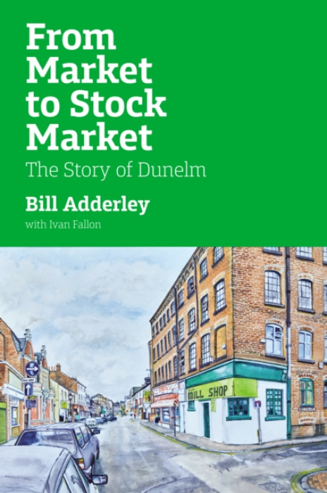 Unicorn Publishing Group From Market to Stock Market - Adderley, William