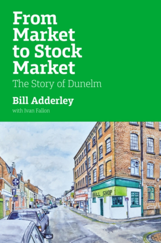 Unicorn Publishing Group From Market to Stock Market - Adderley, William