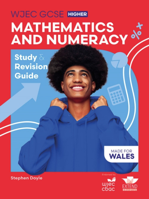 Extend Education WJEC GCSE Mathematics and Numeracy (Double Award) Higher: Study and Revision Guide - Doyle, Stephen