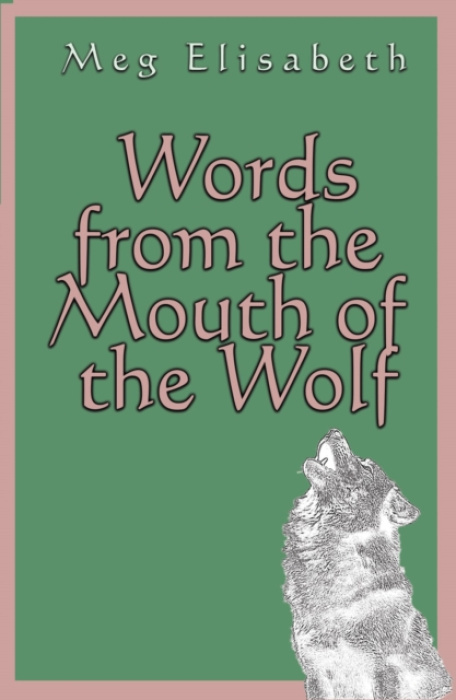 The Conrad Press Words from the Mouth of the Wolf - Elisabeth, Meg