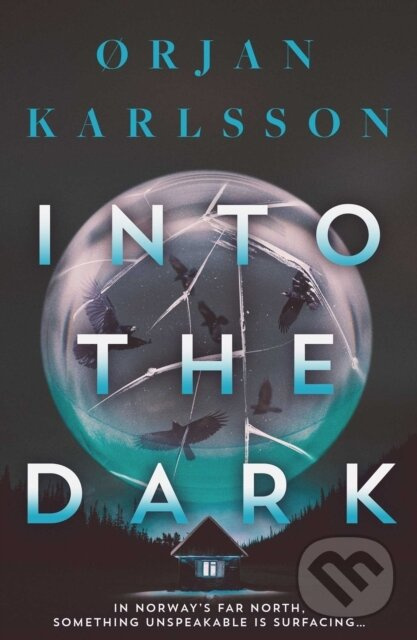 Into The Dark (The dark, twisty new instalment in the chilling Arctic Mysteries series…) - kniha z kategorie Beletria