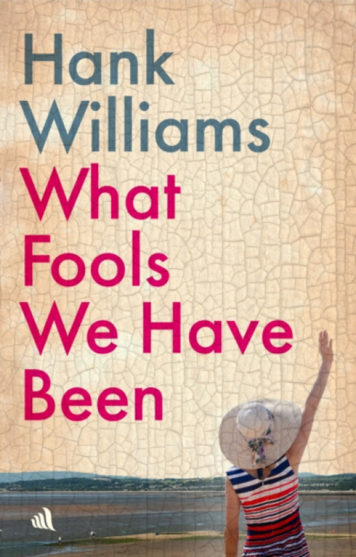 Chiselbury Publishing What Fools We Have Been - Williams, Hank