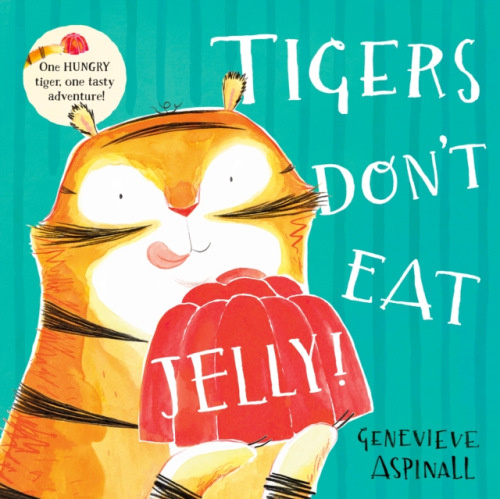 UCLan Publishing TIGERS DONT EAT JELLY - ASPINALL a GENVIEVE