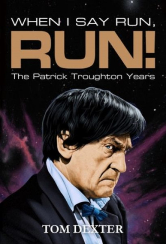 Candy Jar Books When I Say Run, Run! - The Patrick Troughton Years - Dexter, Tom