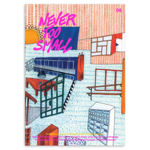 Never Too Small, #6: A Dazzling Journey Through Colour, Culture and Compact Living Never Too Small