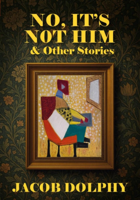 Brown Dog Books No, It's Not Him & Other Stories - Jacob Dolphy